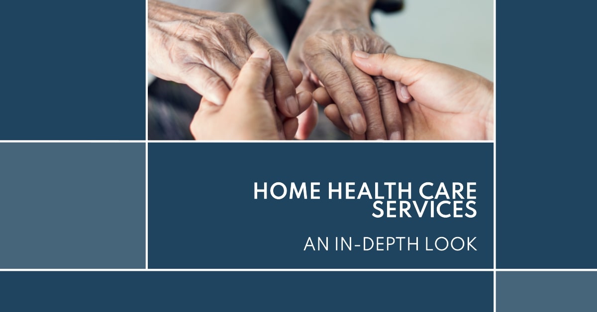 An In-Depth Look at Home Health Care Services